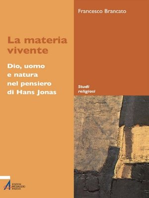 cover image of La materia vivente. Dio, uomo e natura del pensiero di Hans Jonas
